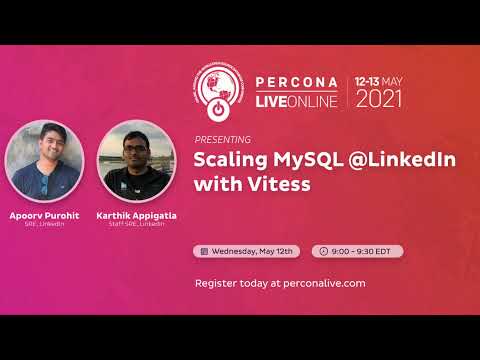 Apoorv Purohit and Karthik Appigatla - LinkedIn - Scaling MySQL @LinkedIn with Vitess - Percona Live