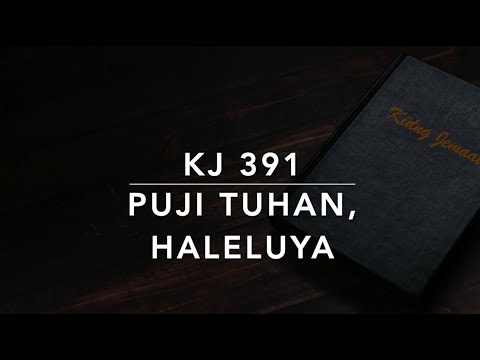 KJ 391 Puji Tuhan, Haleluya (Lobt den Herren) - Kidung Jemaat
