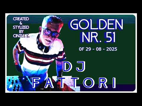 DJ FABRIZIO FATTORI@DJ SET GOLDEN NR. 51 OF 29 8 2025 - INEDITO - (VIDEO BY CINZIA T.)