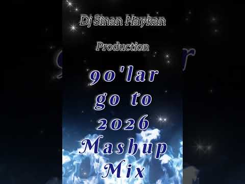 90'lar go to 2026 Mashup Mix (DJ Sinan Haykan Produktion)
