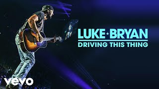 Luke Bryan - Driving This Thing (Audio)