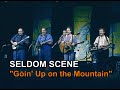 "Goin' Up on the Mountain" — The Seldom Scene