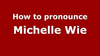 How to pronounce Michelle Wie