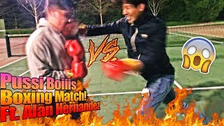 Pussi Boiis Boxing Match! (Gone Wrong)  Ft. Alan Hernandez