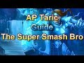 AP Taric Guide - The Super Smash Bro - League of Legends