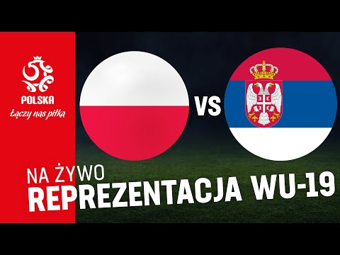 Eliminacje ME WU-19: Polska- Serbia [TRANSMISJA NA ŻYWO]