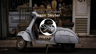 Download lagu Iksan Skuter - Rindu Sahabat (Lyrics) mp3