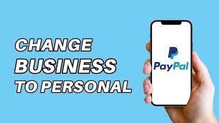 How to change PayPal business account to personal account