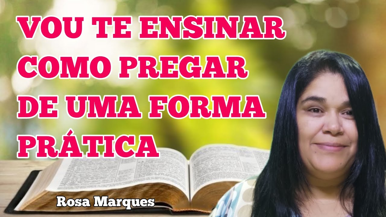 📚 VOU TE ENSINAR COMO PREGAR DE UMA FORMA PRÁTICA - Rosa Marques