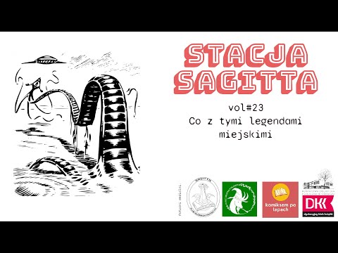 Stacja Sagitta #vol.23 - Co z tymi legendami miejskimi