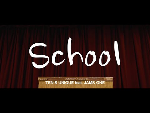 TEN'S UNIQUE - School feat. JAMS ONE