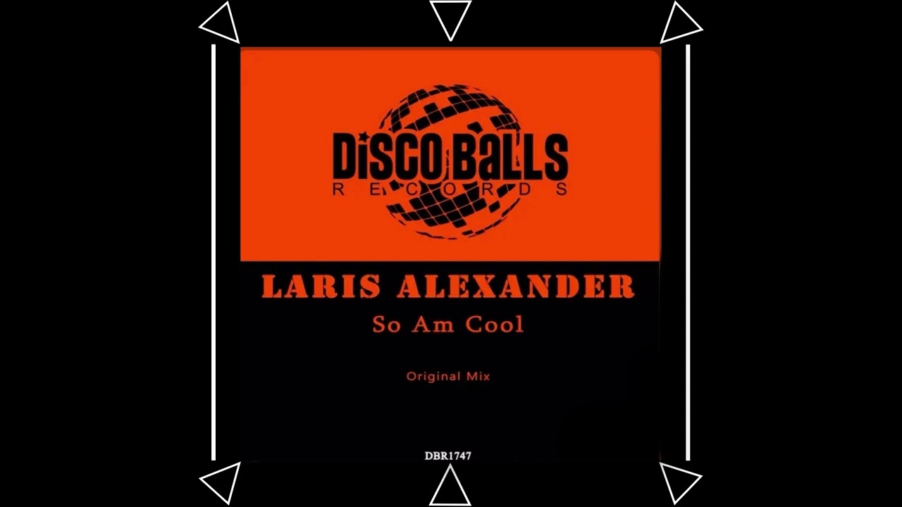 Laris Alexander - So Am Cool - Disco Balls Records