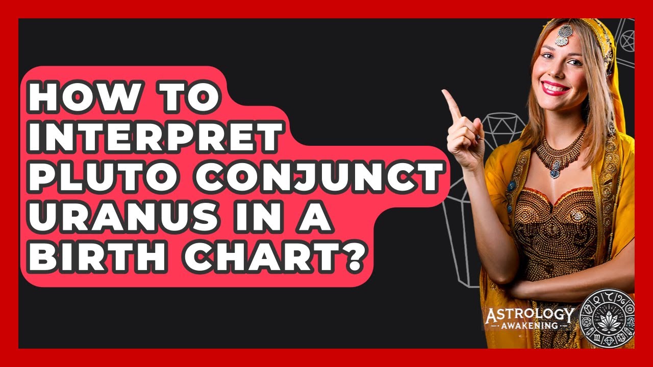 How To Interpret Pluto Conjunct Uranus In A Birth Chart? - Astrology Awakening