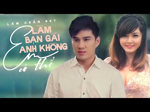 Em có thể làm bạn gái anh không - Lâm Chấn Huy