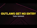 Taku Iwasaki Outlaws Get No Entry Lyrics