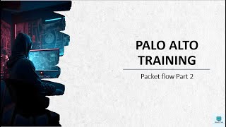 #1 #PaloAltoFirewalltraining | Training Day 5 #PCNSA | Palo alto |  Packet flow |  Part 2 | 2024