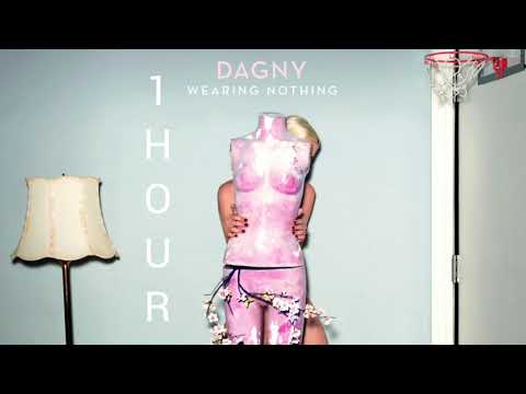 Dagny - Wearing Nothing (1 Hour)