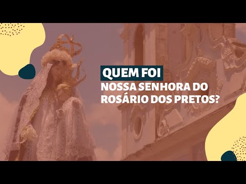 Você conhece Nossa Senhora do Rosário dos Pretos? | História, roupas e crenças