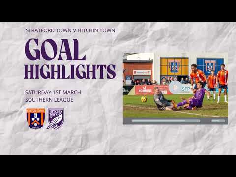 GOAL HIGHLIGHTS - Stratford Town v Hitchin Town  1/3/25