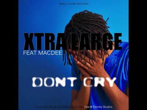 Xtra Large Maroja feat MacDee - Don’t Cry (Official Audio)