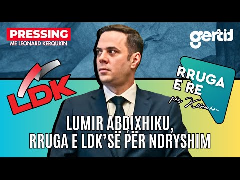 Lumir Abdixhiku, rruga e LDK’së për ndryshim | PRESSING | T7