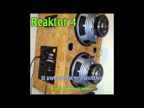 DJ Psyhard feat  NeurotoXXXin Reaktor  4