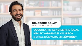 Dijital Rehber Olmada 11. Adım: Çocukların İdeal Kimlik Yaratması Dijital Dünyad