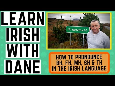 Pronunciation Guide Irish Language - Mh, Ph, Sh, Fh, Th, Bh - Learn Irish