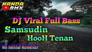 Download lagu DJ Ho oH Tenan Samsudin | Full Bass Viral Terbaru | free mp3