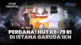 KILAS PERISTIWA: Sejarah Baru! Upacara Perdana HUT Ke-79 RI di IKN, Jadi Simbol Babak Baru Indonesia