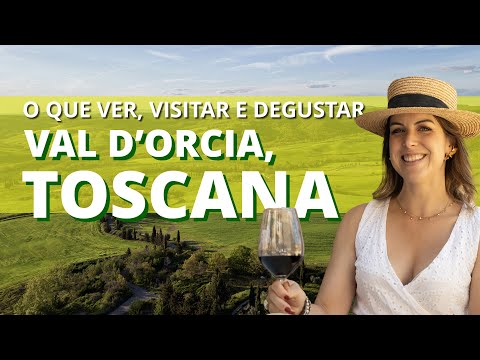 Val d'Orcia - Toscana - O que ver, visitar e degustar