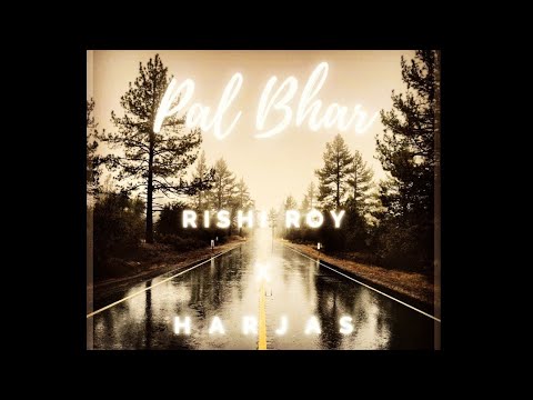 PAL BHAR - Rishi Roy Ft. Harjas Harjaayi [Official Audio]