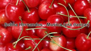 Selma Hernandes - Musica (pra dancar) (HQ)