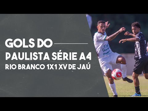 RIO BRANCO 1X1 XV DE JAÚ: OS GOLS DO JOGO DE IDA DAS SEMIFINAIS DO PAULISTÃO SÉRIE A4