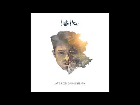 Little Hours - Later On (MÖWE Remix)