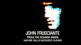 John Frusciante - Nature Falls [Acoustic Guitar]