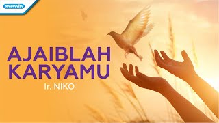 Download lagu Ajaiblah KaryaMu - Ir. Niko ( lyric video) mp3