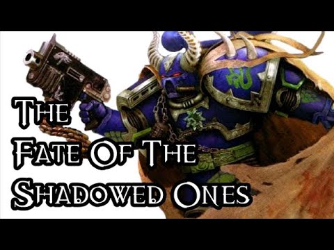 The Fate Of The Shadowed Ones - 40K Theories