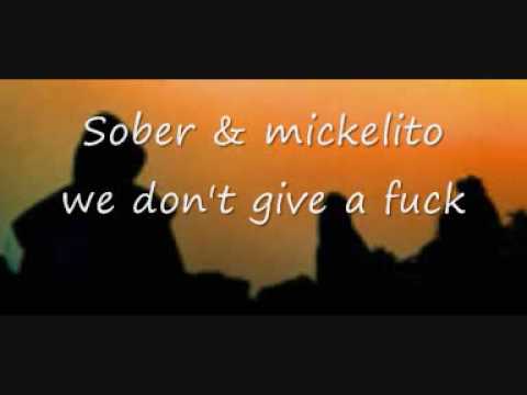 sober & mickelito we don't give a f@#k!