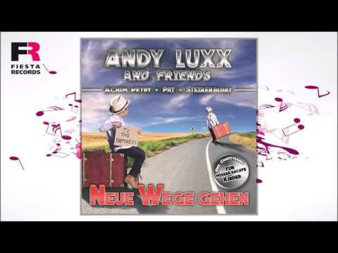 Andy Luxx & Friends (Achim Petry, Pat, Steirerbluat) - Neue Wege gehen (Hörprobe)