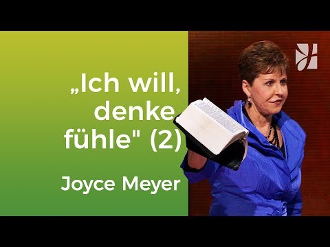 Ich will, ich denke, ich fühle (2) – Joyce Meyer – Mit Jesus den Alltag meistern