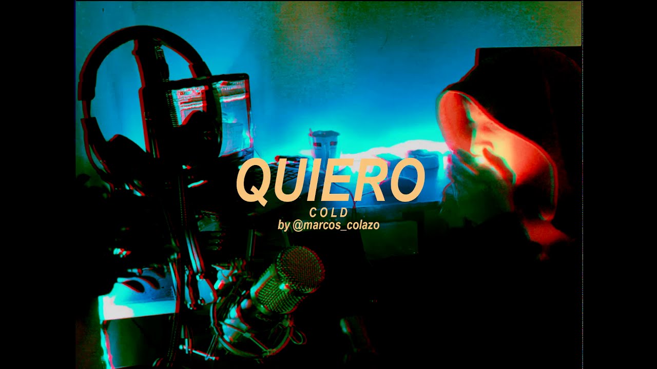 Quiero - Cold Ba (Videoclip #Cuarentenamode)