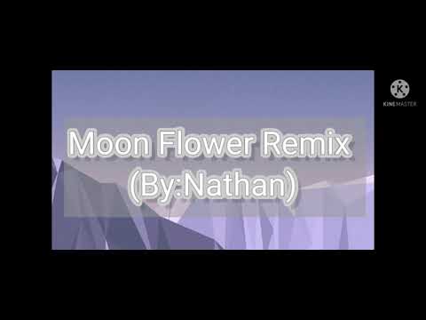 Moon Flower Remix (By:Nathan)