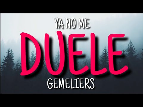 Ya No Me Duele - Gemeliers (Letra / Lyrics)