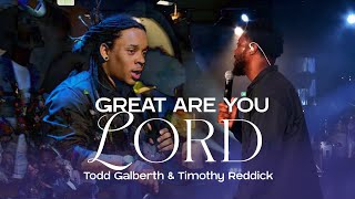 Great are you Lord/My Worship - Todd Galberth &amp; Timothy Reddick