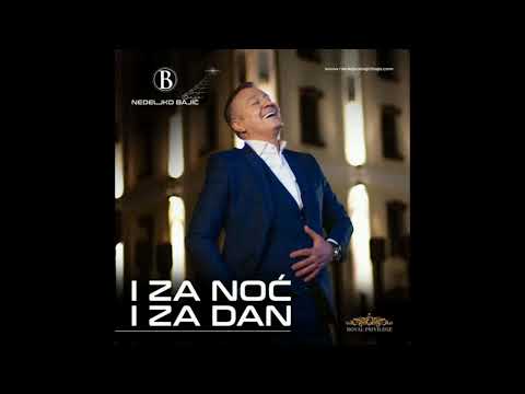 NEDELJKO BAJIĆ BAJA • I ZA NOĆ I ZA DAN (AUDIO 2025)