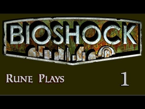 Rune Plays: BioShock [P1] - Into the City