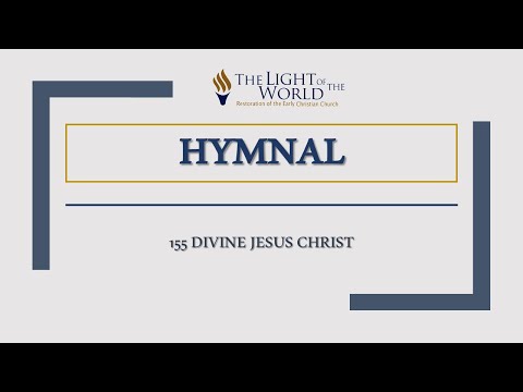 HYMN # 155 DIVINE JESUS CHRIST