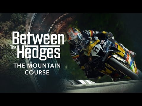 Between the Hedges - Episode 2: The Mountain Course | Isle of Man TT Races