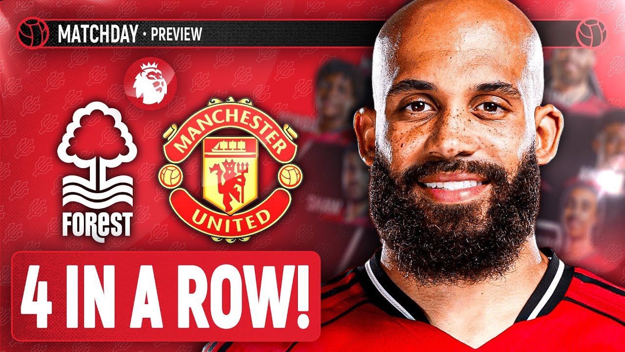 Four Wins In A Row?! Nottingham Forest vs Manchester United | Premier League | Match Preview